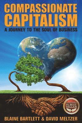Compassionate Capitalism: A Journey to the Soul of Business 1