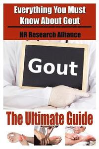 bokomslag Gout The Ultimate Guide - Everything You Must Know About Gout