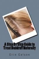 bokomslag A Step By Step Guide to Treat Dandruff Naturally