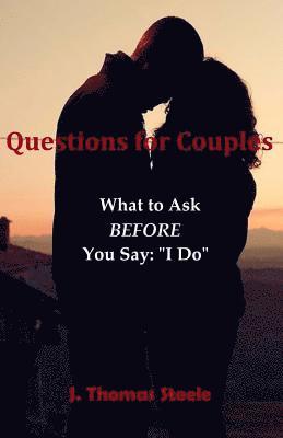 Questions for Couples: What to Ask BEFORE You Say I Do 1