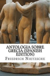 Friedrich Wilhelm Nietzsche - Antologia Sobre Grecia, Häftad
