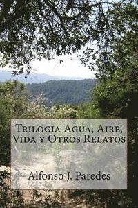 bokomslag Trilogia Agua, Aire, Vida y Otros Relatos