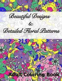 Beautiful Designs & Detailed Floral Patterns Adult Coloring Book 1