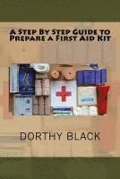 Dorthy Black - A Step By Step Guide to Prepare a First Aid Kit, Häftad