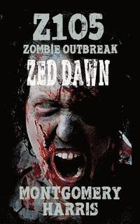 bokomslag Zombie Outbreak: Z1O5 Zed Dawn: Book Two Of The Z1O5 Series