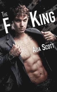Ada Scott - The F King: A Bad Boy Romance, Häftad. Tillgänglighet: Lägg i varukorg