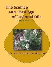 bokomslag The Science and Theology of Essential Oils: A study guide