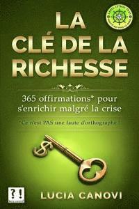 bokomslag La clé de la richesse: 365 offirmations pour s'enrichir malgré la crise