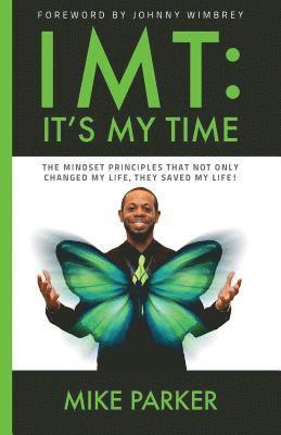 Mike Parker - Imt: It's My Time: The mindset principles that not only changed my life, they saved my life!, Häftad. Tillgänglighet: Lägg i varukorg