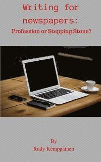 Writing For Newspapers: Profession or Stepping Stone? 1