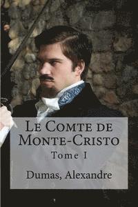 bokomslag Le Comte de Monte-Cristo: Tome I