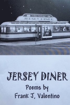 Jersey Diner: Poems by Frank J. Valentino 1