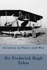 Sir Frederick Hugh Sykes - Aviation in Peace and War, Häftad