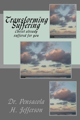 bokomslag Transforming Suffering: Christ Already Suffered for You