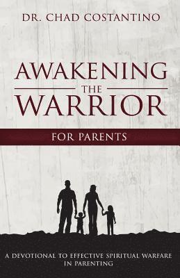 bokomslag Awakening the Warrior for Parents: An Effective Guide to Spiritual Warfare in Parenting