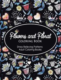 Flowers and Floral Coloring Book: Fashion inspired Adult Coloring Book Sketchbook for Artists, Designers, and Doodlers 1