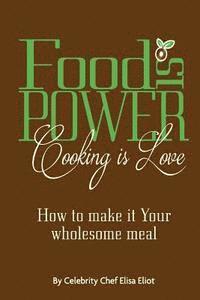 bokomslag Food Is Power Cooking Is Love: How to Make It Your Wholesome Meal