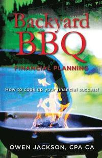 bokomslag Backyard BBQ Financial Planning: How to cook up your financial success!
