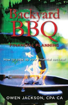 Backyard BBQ Financial Planning: How to cook up your financial success! 1