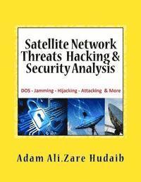 bokomslag Satellite Network Threats Hacking & Security Analysis: Satellite Network Hacking Security Analysis, Threats and Attacks, Architecture Operation design