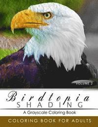 BirdTopia Shading Volume 2: Bird Grayscale coloring books for adults Relaxation Art Therapy for Busy People (Adult Coloring Books Series, grayscal 1