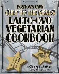 bokomslag Boston's Own Chef To The Stars Lacto-Ovo Vegetarian Cookbook
