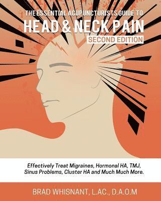 bokomslag The Essential Acupuncturist Guide to Head and Neck Pain: Effectively Treat Migra