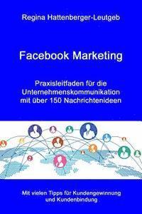 bokomslag Facebook Marketing: Praxisleitfaden für die Unternehmenskommunikation - mit über 150 Nachrichtenideen