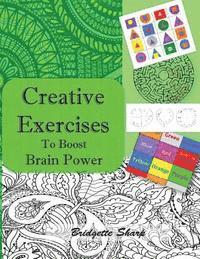 Creative Exercises for Boosting Brain Power: Creatively boost Memory, Focus, Attention and Brain Balancing 1
