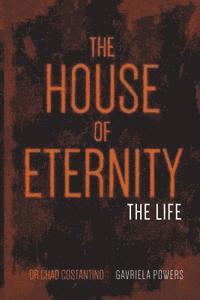 The House of Eternity: The Life 1