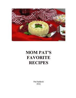 bokomslag Mom Pat's Favorite Recipes