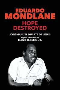 bokomslag Eduardo Mondlane: Hope Destroyed
