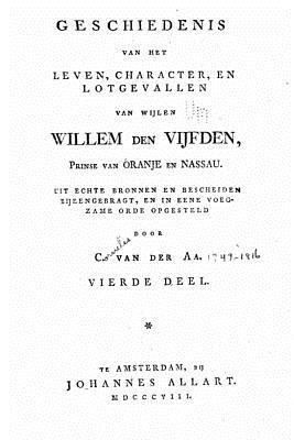 bokomslag Geschiedenis van Het Leven, Character, en Lotgevallen van Wijlen Willem den Vijfden