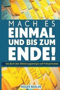 bokomslag Mach es einmal und bis zum Ende: Das Buch ueber Aktivierungsenergie und Prokastranation