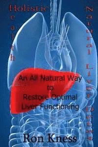 bokomslag Natural Liver Detox: An All-Natural Way to Restore Optimal Liver Functioning