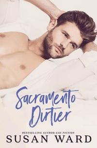 bokomslag Sacramento Dirtier: M/M Romantic Comedy