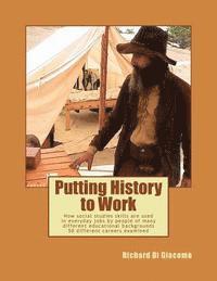 Putting History to Work: How social studies skills are used in everyday jobs by people of many different educational backgrounds? 50 different 1