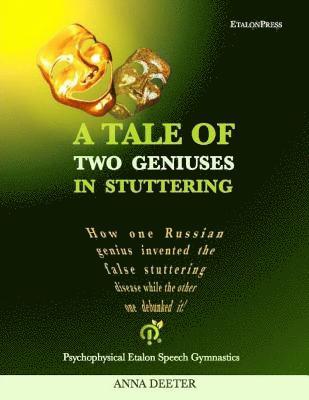 bokomslag A Tale Of Two Geniuses In Stuttering: How one Russian genius invented the false stuttering disease while the other one debunked it!