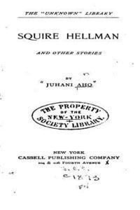Squire Hellman and Other Stories. Translated from the Finnish by R. Nisbet Bain 1