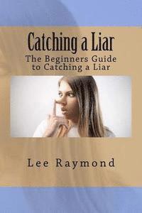 bokomslag Catching a Liar: The Beginners Guide to Catching a Liar