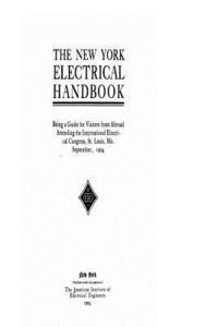 American Institute of Electrical Enginee - The New York Electrical Handbook, Being a Guide for Visitors From Abroad Attending the International Electrical Congress, Häftad