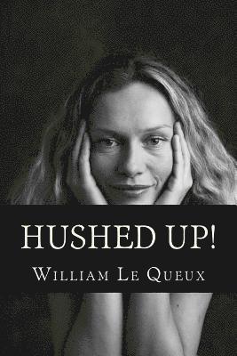 William Le Queux, Only Books - Hushed Up!, Häftad