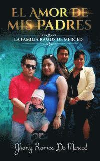 bokomslag El Amor De Mis Padres: La Familia Ramos De Merced