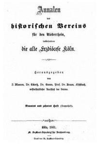 Annalen Des Historischen Vereins Fur Den Niederrhein, Insbesondere Die Alte Erzdiözese Köln 1