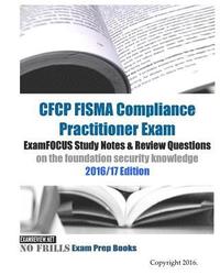 bokomslag CFCP FISMA Compliance Practitioner Exam ExamFOCUS Study Notes & Review Questions on the foundation security knowledge 2016/17 Edition