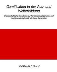 bokomslag Gamification in der Aus- und Weiterbildung: Wissenschaftliche Grundlagen zur Konzeption zeitgemäßer und motivierender Lehre für die junge Generation