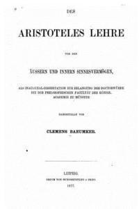 Des Aristoteles Lehre von den Äussern und Innern Sinnesvermögen Inauguraldissertation 1