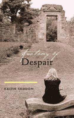 Keith Seddon - Anatomy of Despair, Häftad. Tillgänglighet: Lägg i varukorg