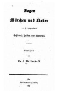 bokomslag Sagen, Märchen und Lieder der Herzogthumer Schleswig, Holstein und Lauenburg