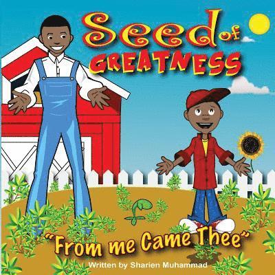 Seed Of Greatness: From Me Came Thee 1